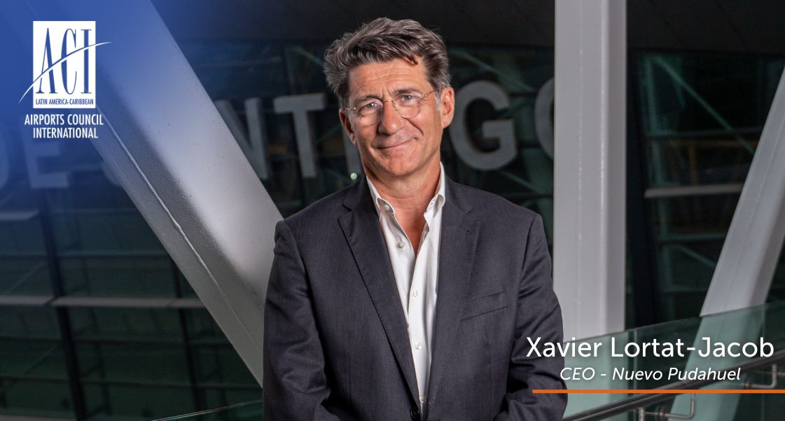 Xavier Lortat-Jacob, Director General de Nuevo Pudahuel: “Los estándares, proyectos y reconocimientos de ACI impulsan a la industria aeronáutica a ser un referente frente al cambio climático”
